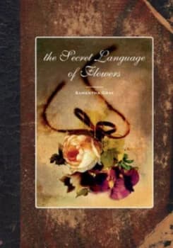 The Secret Language of Flowers by Samantha Gray and Ingrid Court-Jones and Sarah Perkins Book