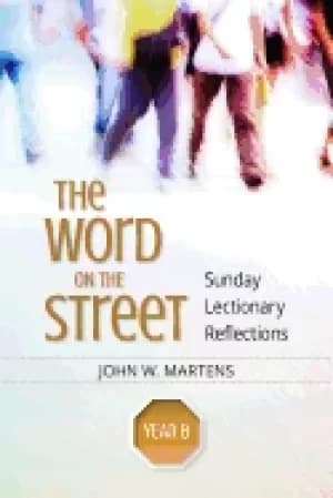 word on the street year b sunday lectionary reflections
