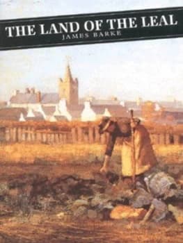 The Land of the Leal by James Barke Book