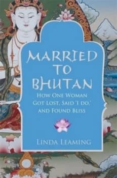 Married to Bhutan by Linda Leaming Book