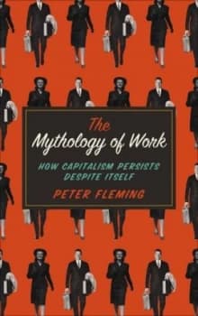 The Mythology of Work by Peter Fleming Book