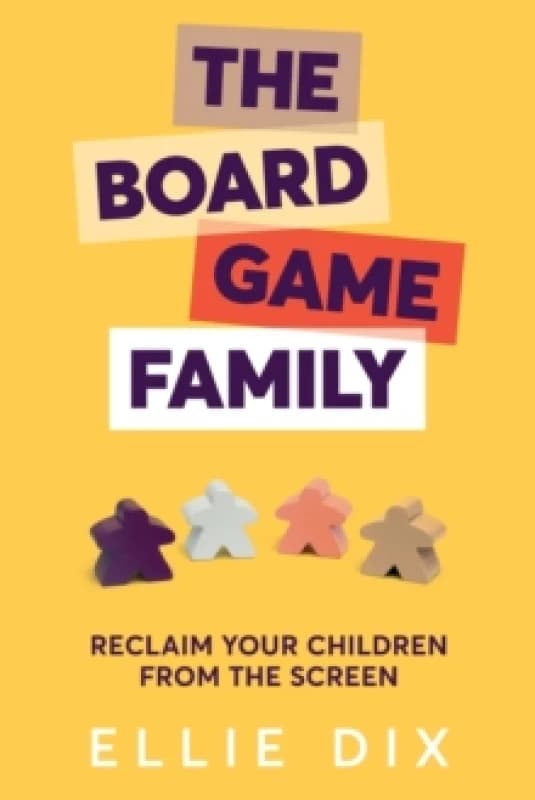 The Board Game Family : Reclaim your children from the screen Paperback / softback