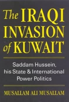 The Iraqi Invasion of Kuwait by Musallam Ali Musallam Hardback