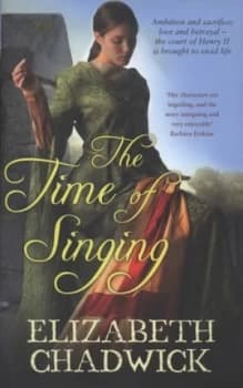 The Time of Singing by Elizabeth Chadwick Hardback