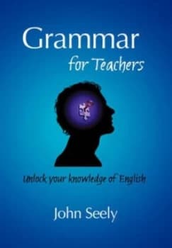 Grammar for Teachers by John Seely Paperback