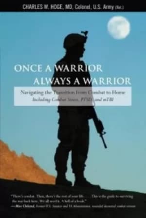 Once a warrior always a warrior by Charles W Hoge