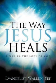 Way Jesus Heals by Wallen Yep Paperback
