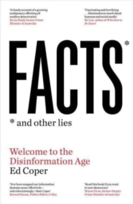 Facts and Other Lies : Welcome to the Disinformation Age Paperback / softback