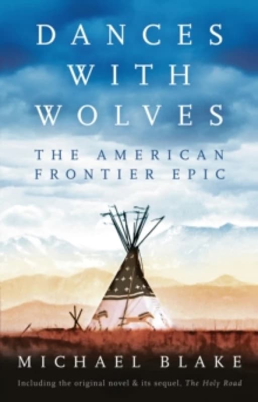 Dances with Wolves: The American Frontier Epic including The Holy Road Paperback / softback