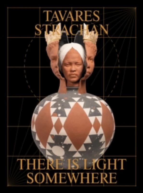 Tavares Strachan: There is Light Somewhere Paperback / softback