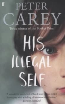 His Illegal Self by Peter Carey Paperback