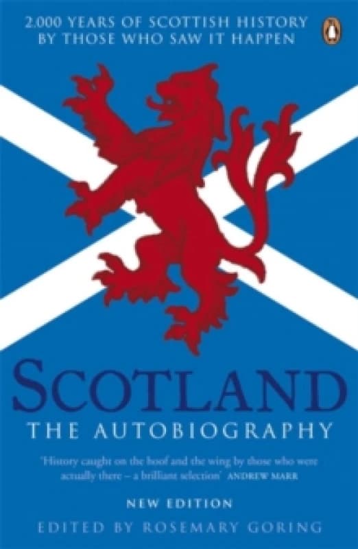 Scotland: The Autobiography 2,000 Years of Scottish History by Those Who Saw it Happen. Paperback. By Rosemary Goring Books