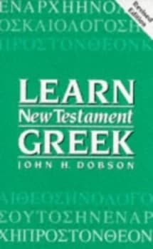 Learn New Testament Greek by John H Dobson and Bible Society Paperback