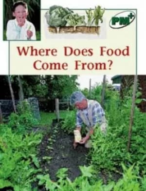 Where Does Food Come From? PM PLUS Non Fiction Level 14&15 Green by