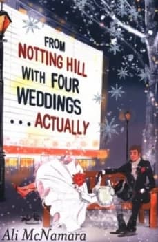 From Notting Hill with Four Weddings ... Actually by Ali Mcnamara Paperback