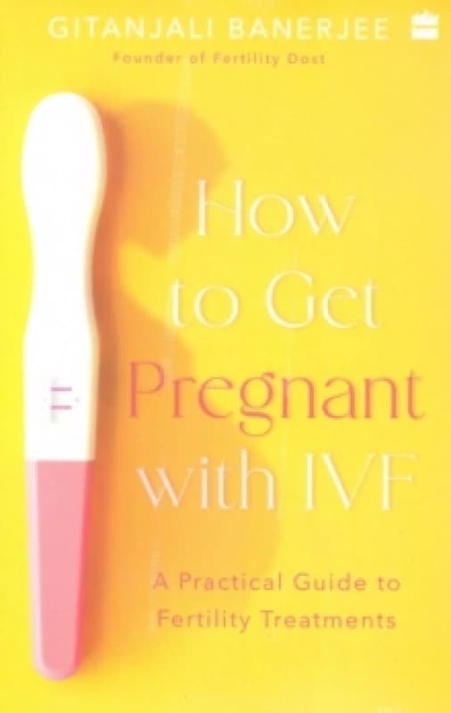 How to Get Pregnant With IVF : A Practical Guide to Fertility Treatments Paperback / softback
