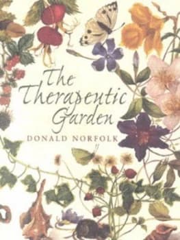 The Therapeutic Garden by Donald Norfolk Hardback