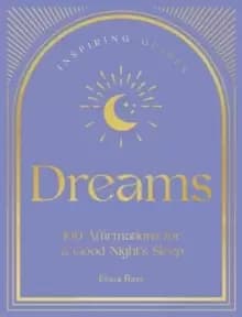 Dreams : 100 Affirmations for a Good Night's Sleep