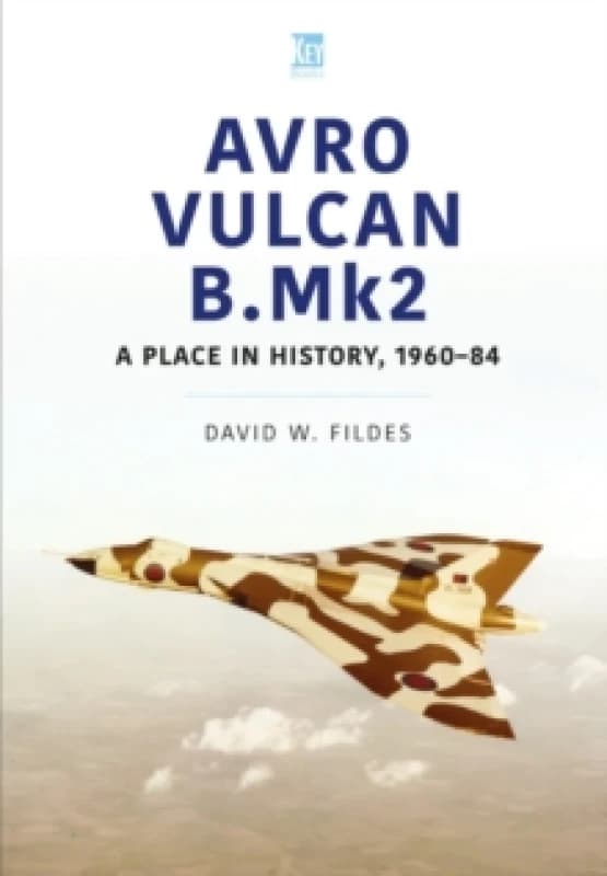 Avro Vulcan B.Mk2 : A Place in History, 1960-84 Paperback / softback
