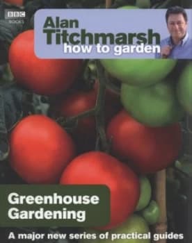 Greenhouse Gardening by Alan Titchmarsh Paperback