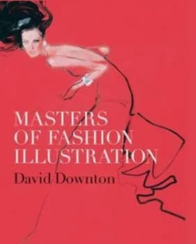 Masters of Fashion Illustration by David Downton Hardback