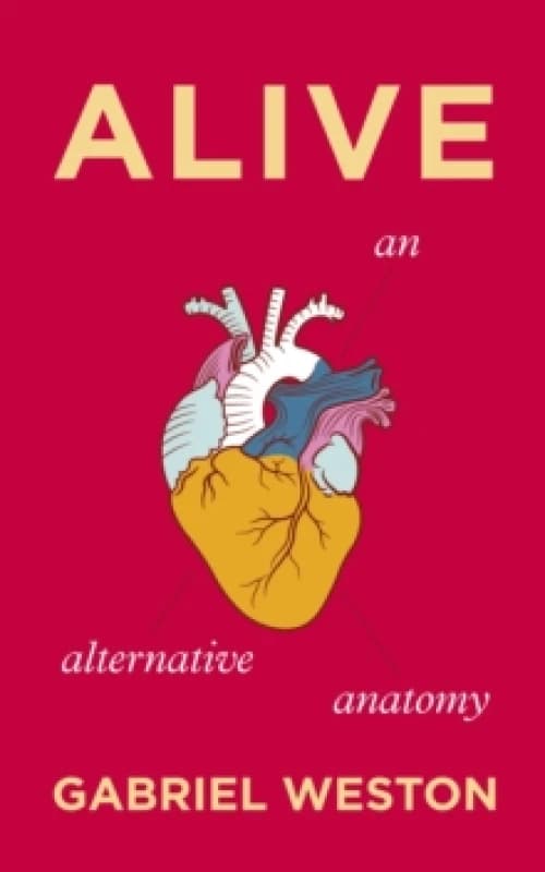 Alive : An Alternative Anatomy Hardback