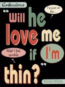 Will He Love Me If Im Thin by Kirsty White Paperback