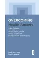 overcoming health anxiety 2nd edition a self help guide using cognitive beh