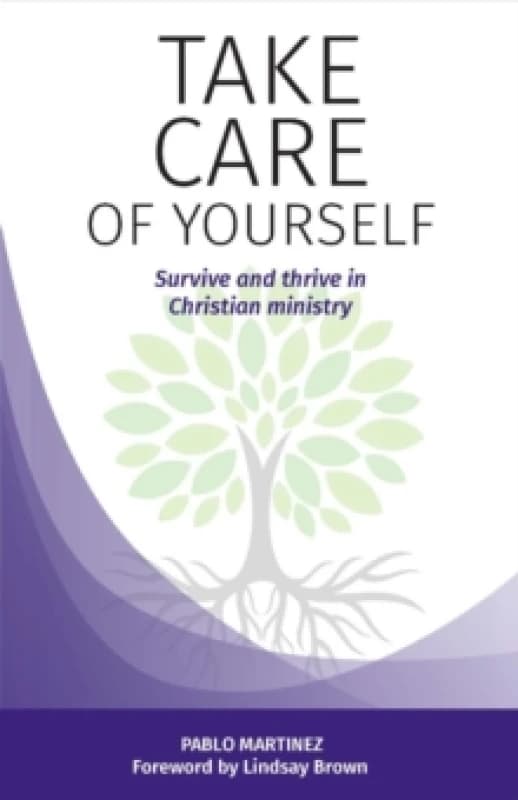 Take Care of Yourself : Survive and thrive in Christian ministry Paperback / softback