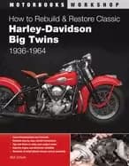 how to rebuild and restore classic harley davidson big twins 1936 1964