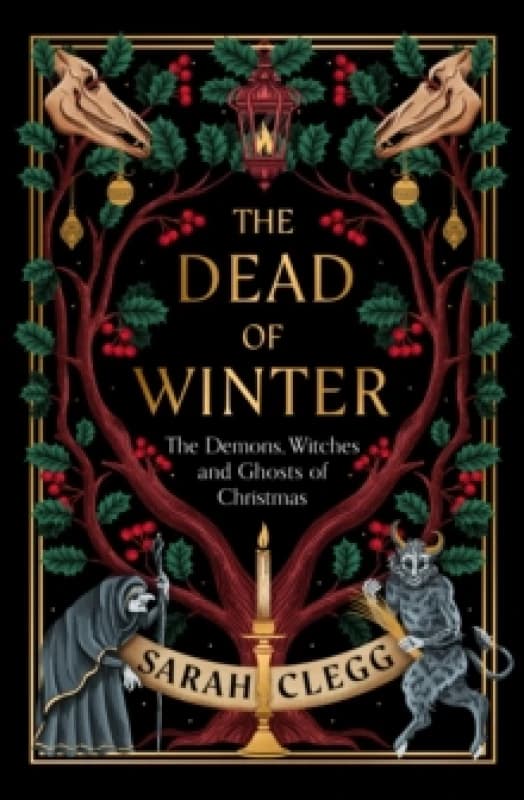 The Dead of Winter : The Demons, Witches and Ghosts of Christmas Hardback