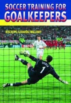 Soccer Training for Goalkeepers by Klaus Bischops and Heinz-Willi Gerards and Jurgen Wallraff Book