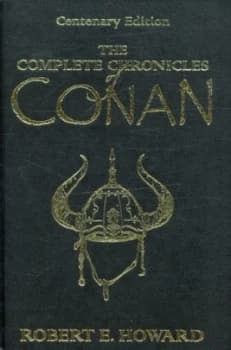 The Complete Chronicles of Conan by Robert E. Howard Hardback
