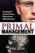 primal management unraveling the secrets of human nature to drive high perf