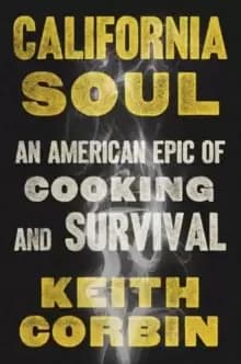 California Soul : An American Epic of Cooking and Survival