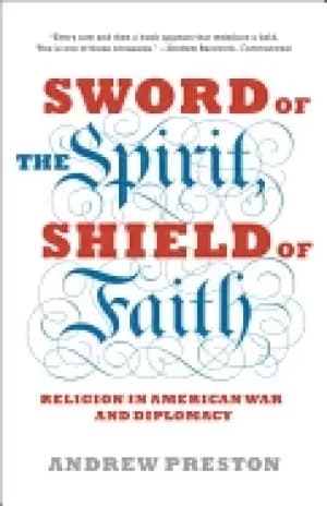 sword of the spirit shield of faith religion in american war and diplomacy