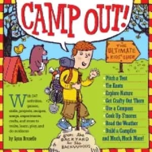 camp out the ultimate kids guide