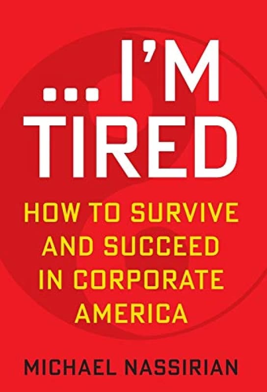 ... I'm Tired : How to Survive and Succeed in Corporate America Hardback