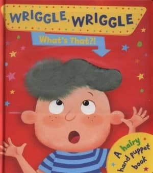 Wriggle Wriggle Whats That by Ben Mantle Hardback
