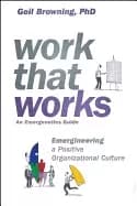work that works emergineering a positive organizational culture