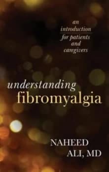 Understanding fibromyalgia by Naheed Ali