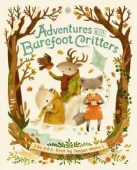 Adventures with Barefoot Critters by Teagan White Hardback