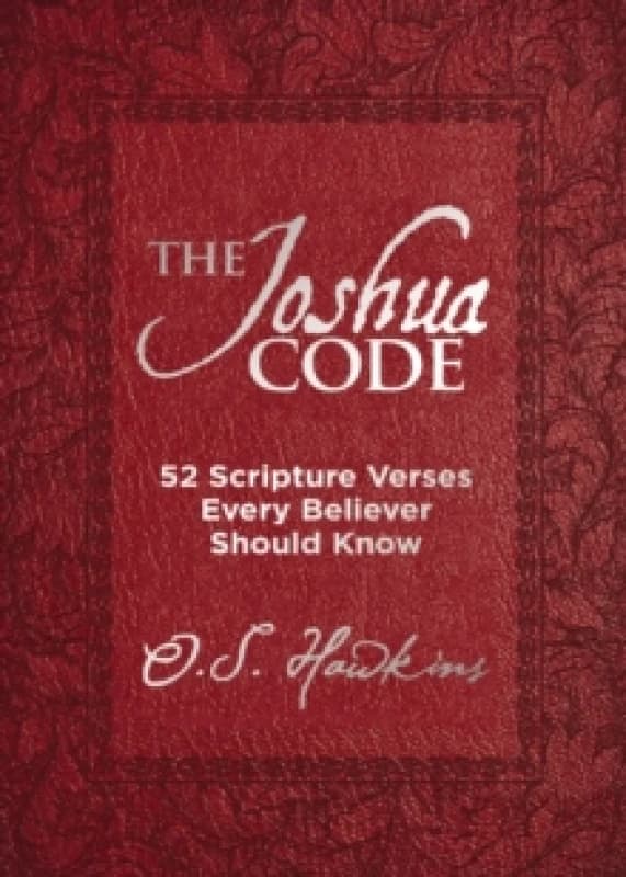 The Joshua Code : 52 Scripture Verses Every Believer Should Know (A 52-Week Devotional - Spend Each Week of the Year Memorizing and Meditating on One