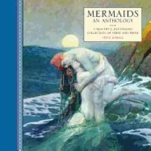 mermaids an anthology a beautiful illustrated collection of verse and prose