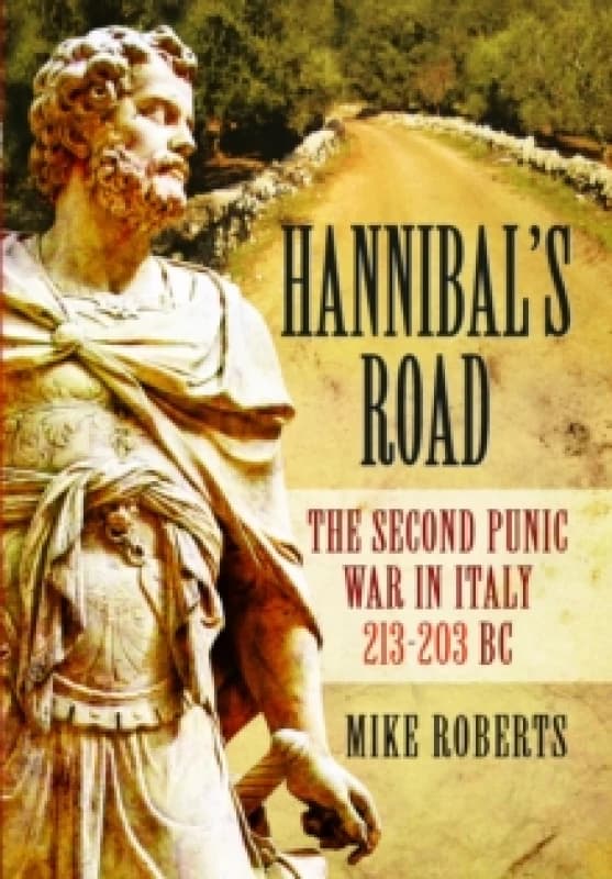Hannibal's Road : The Second Punic War in Italy 213-203 BC Paperback / softback