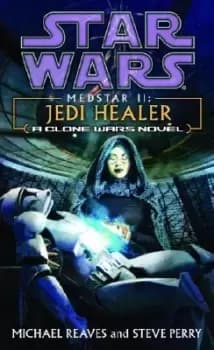 Jedi Healer: Star Wars Legends (Medstar, Book II) by Michael Reaves