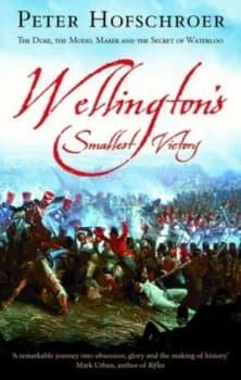 Wellingtons Smallest Victory by Peter Hofschroer Book