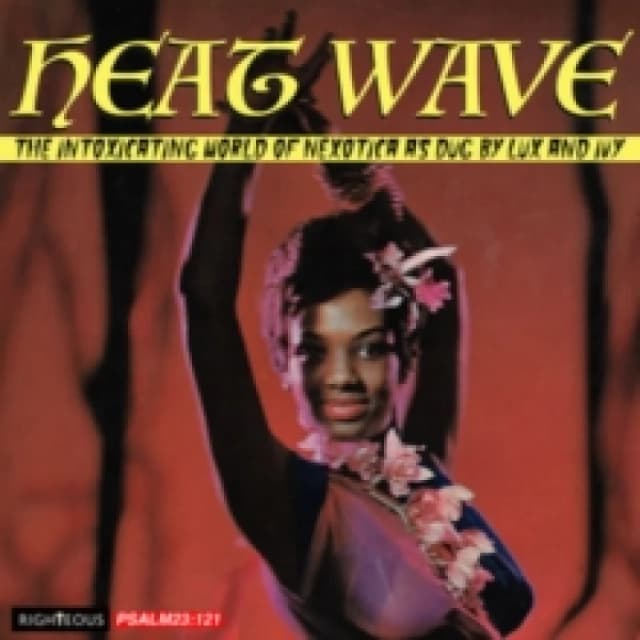 Heat Wave: The Intoxicating World of Nexotica As Dug By Lux and Ivy CD / Album
