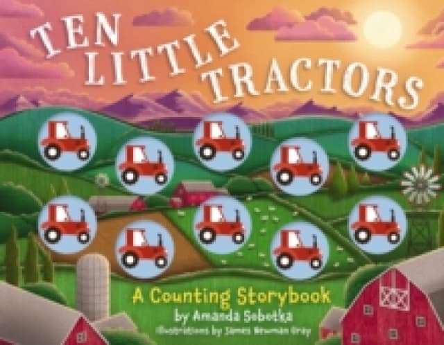 Ten Little Tractors : A Counting Storybook Board book