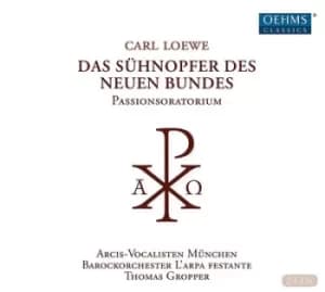 Carl Loewe Das Suhnopfer Des Neuen Bundes by Carl Loewe CD Album